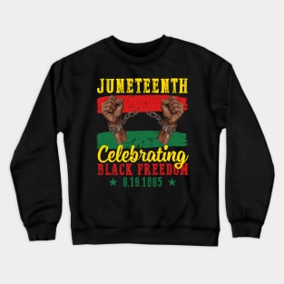 Juneteenth, Celebrating Black Freedom, 6-19-1865, Black History Crewneck Sweatshirt